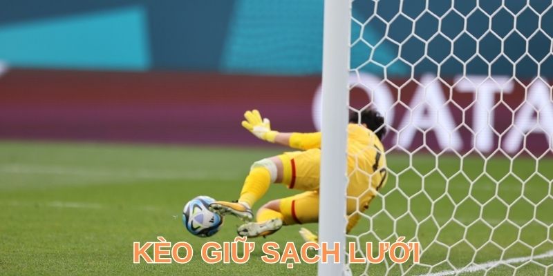 Những quy tắc cần nắm chắc về kèo giữ sạch lưới