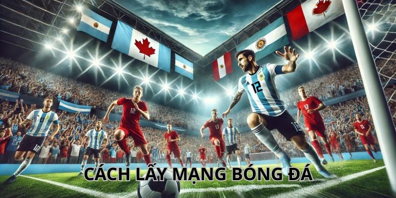 Các cách lấy mạng bóng đá thường thấy