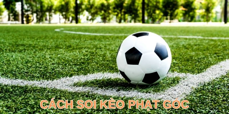 Khái quát về kèo phạt góc
