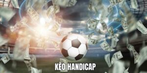 Kèo Handicap Là Gì? Cách Đọc & Học Bí Kíp Cược Chuẩn