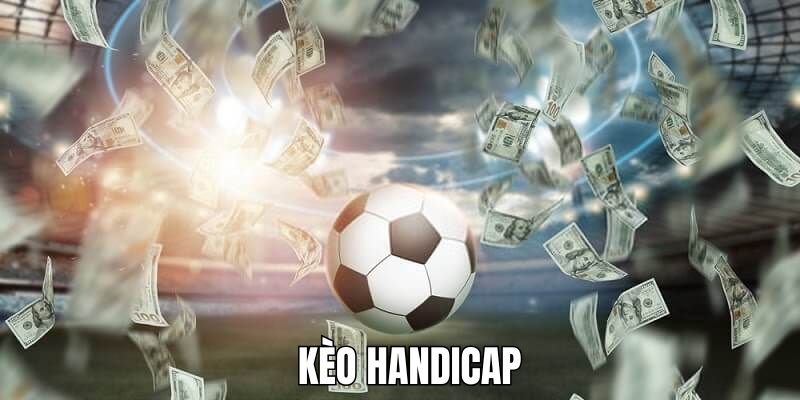 Kèo Handicap Là Gì? Cách Đọc & Học Bí Kíp Cược Chuẩn