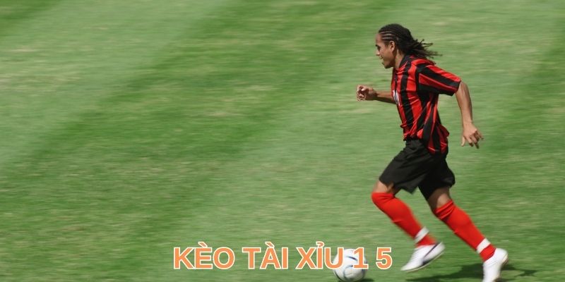 Giới thiệu về kèo tài xỉu 1 5