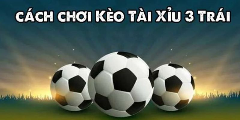 Phương pháp soi kèo tài xỉu 3 trái bất bại