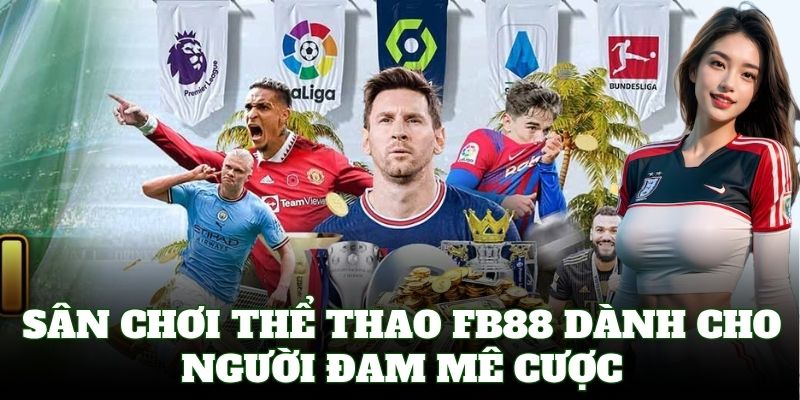Sân chơi Thể Thao FB88 dành cho người đam mê cược