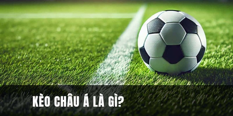 Khám phá khái niệm kèo châu Á FB88 là gì?