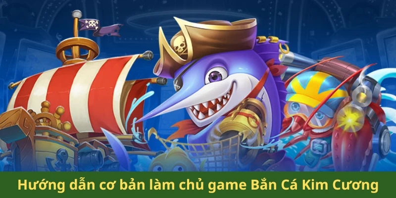 Hướng dẫn các bước chơi Bắn cá kim cương chi tiết