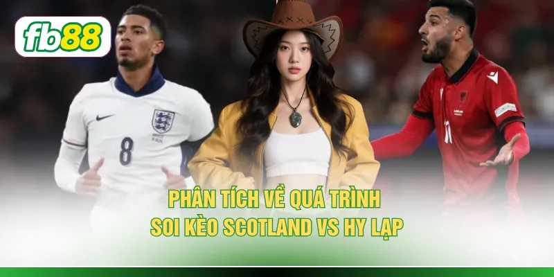 Phân tích về quá trình soi kèo Scotland vs Hy Lạp