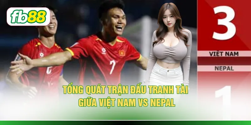 Tổng quát trận đấu tranh tài giữa hai đội tuyển