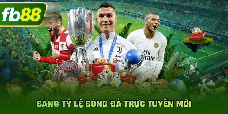 Bảng tỷ lệ bóng đá trực tuyến mới