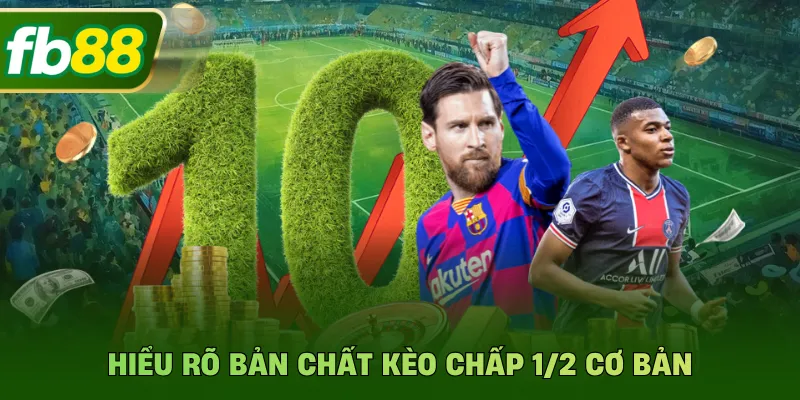 Hiểu rõ bản chất kèo chấp 1/2 cơ bản