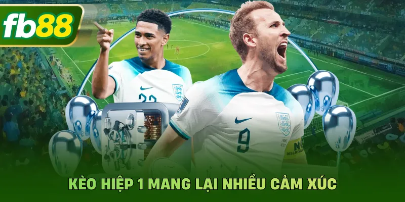 Kèo hiệp 1 mang lại nhiều cảm xúc
