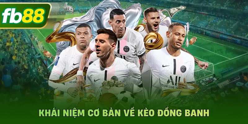 Khái niệm cơ bản về kèo đồng banh