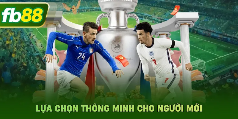 Lựa chọn thông minh cho người mới