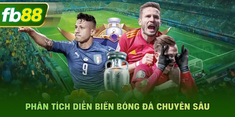 Phân tích diễn biến bóng đá chuyên sâu