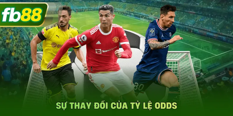 Sự thay đổi của tỷ lệ Odds