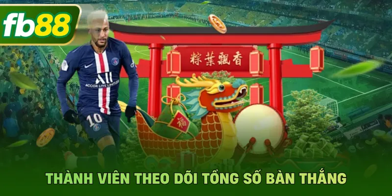Thành viên theo dõi tổng số bàn thắng