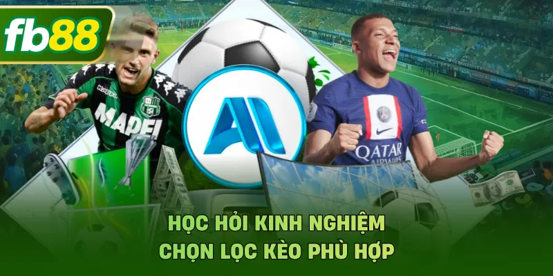 Học hỏi kinh nghiệm chọn lọc kèo phù hợp