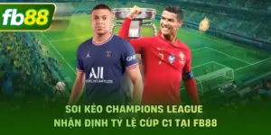 Soi Kèo Champions League - Nhận Định Tỷ Lệ Cúp C1 Tại FB88