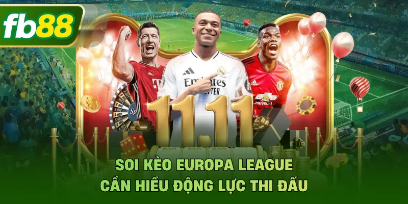 Soi kèo Europa League cần hiểu động lực thi đấu