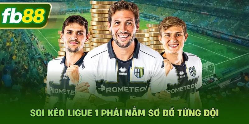 Soi kèo Ligue 1 phải nắm sơ đồ từng đội