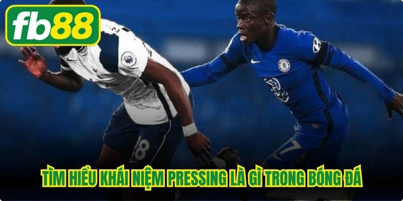 Tìm hiểu khái niệm pressing là gì trong bóng đá