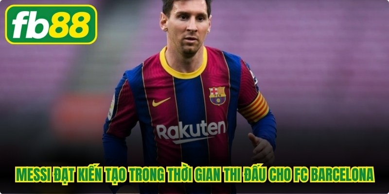 Messi đạt số kiến tạo lớn nhất sự nghiệp trong thời gian thi đấu cho FC Barcelona