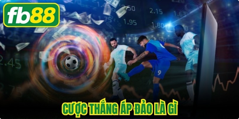 Cược Thắng Áp Đảo Là Gì