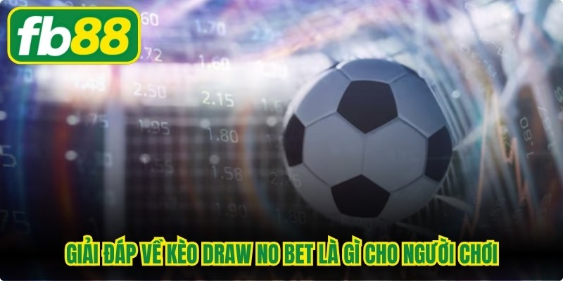 Giải đáp về kèo Draw No Bet là gì cho người chơi