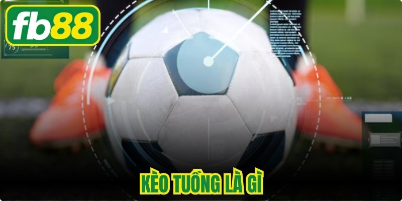 Kèo Tuồng Là Gì