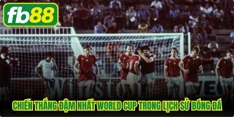 Những chiến thắng đậm nhất World Cup trong lịch sử bóng đá
