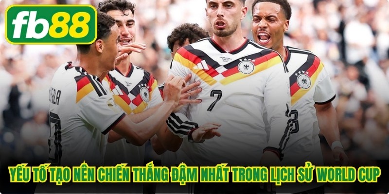 Những yếu tố tạo nên chiến thắng đậm nhất trong lịch sử World Cup