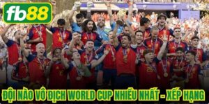 Đội Nào Vô Địch World Cup Nhiều Nhất