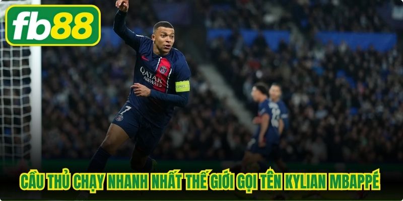 Cầu thủ chạy nhanh nhất thế giới gọi tên Kylian Mbappé 38,00 km/h