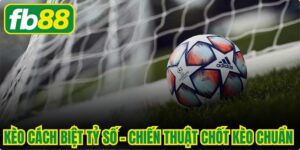 Kèo Cách Biệt Tỷ Số