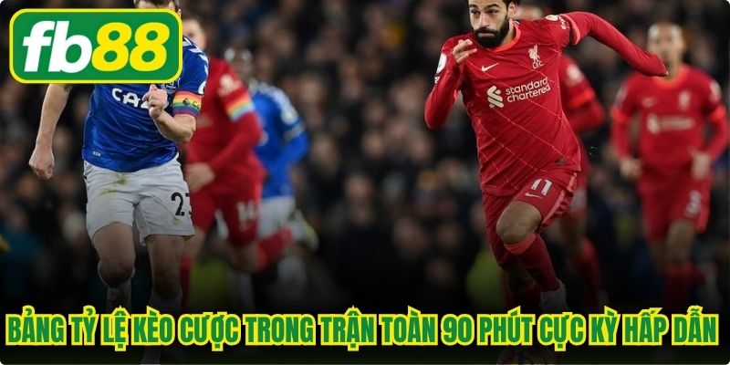 Bảng tỷ lệ kèo cược trong trận toàn 90 phút cực kỳ hấp dẫn mọi người