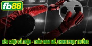 Kèo Cược Cả Trận
