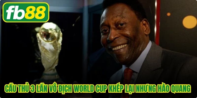 Cầu thủ 3 lần vô địch World Cup khép lại nhưng hào quang rực rỡ