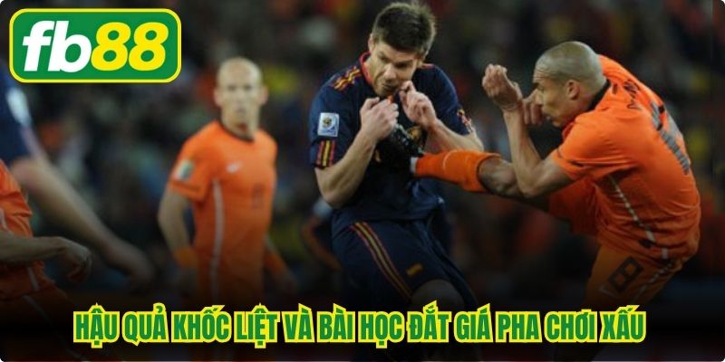 Hậu quả khốc liệt và bài học đắt giá pha chơi xấu cho nền bóng đá hiện đại