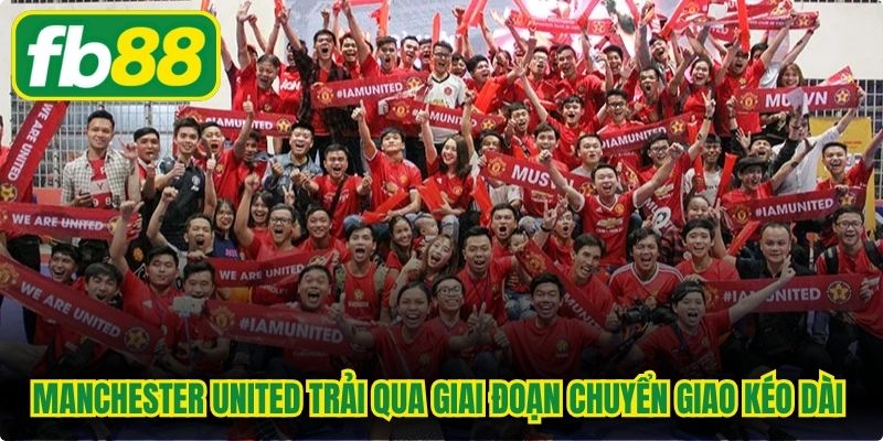 Manchester United trải qua giai đoạn chuyển giao kéo dài tạo ra nhiều hệ lụy tâm lý